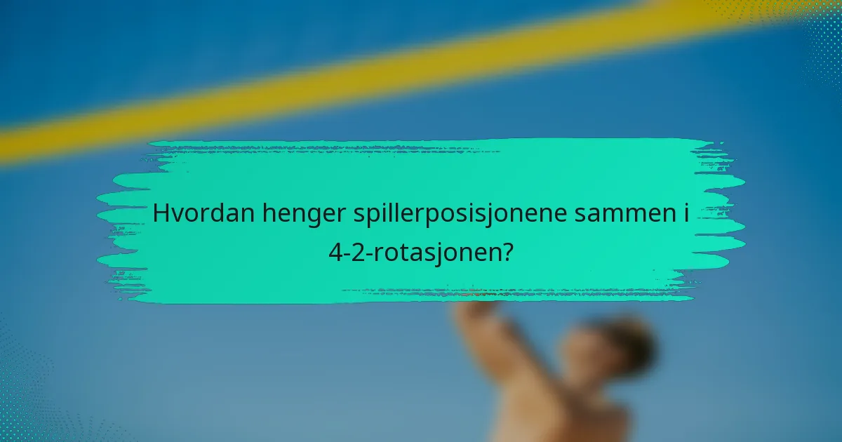 Hvordan henger spillerposisjonene sammen i 4-2-rotasjonen?